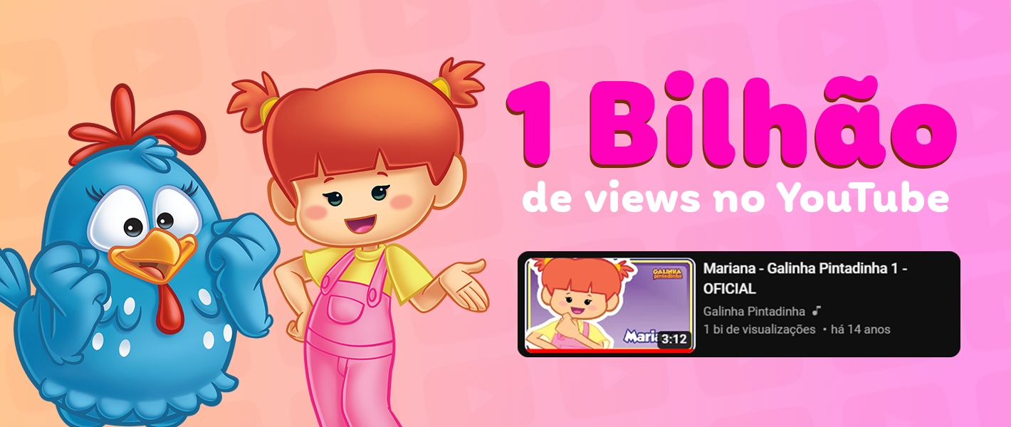 'Mariana' conta 1 bilhão! Clipe da Galinha Pintadinha atinge 1 bilhão de visualizações no YouTube